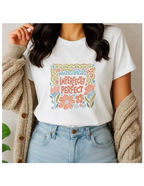 Imperfectly Imperfect T-Shirt - Embrace Your Beautiful Flaws