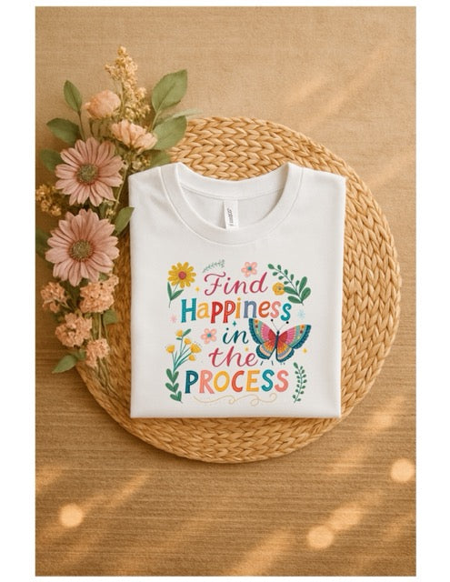 Find Happiness in the Process T-Shirt - Embrace the Journey